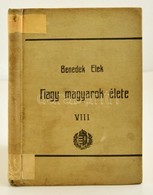 Benedek Elek: Nagy Magyarok élete. 8. Köt. Bp., 1907, Athenaeum. Vászonkötésben, Jó állapotban. - Zonder Classificatie