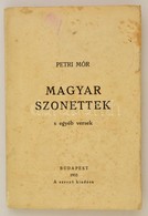 Petri Mór: Magyar Szonettek S Egyéb Versek. Bp., 1933, Szerzői [Varga Sándor Ny.]. Kicsit Foltos Papírkötésben, Jó állap - Zonder Classificatie