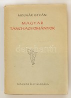 Molnár István: Magyar Tánchagyományok. Bp., 1947, Magyar Élet. Papírkötésben, Jó állapotban. - Zonder Classificatie