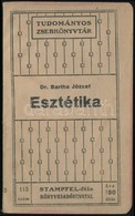 Dr. Bartha József: Eszthetika. Tudományos Zsebkönyvtár. Bp.,1910, Stampfel-féle Könyvkiadóhivatal. Második Kiadás. Kiadó - Zonder Classificatie