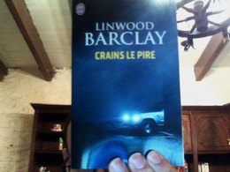 Crains Le Pire Linwood Barclay J'ai Lu - Schwarzer Roman