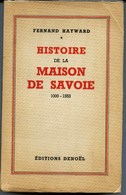 Fernand HAYWARD - HISTOIRE DE LA MAISON DE SAVOIE  - 1000 - 1553  Editions DENOEL  1941 - Alpes - Pays-de-Savoie