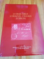 BIBLIOTECA FILATELICA: LE STRADE FERRATE LE DILIGENZE ED I TELEGRAFI IN TOSCANA - Philately And Postal History