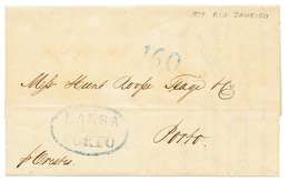 1828 BARRA PORTO + "160" Tax Marking On Entire Letter From RIO DE JANEIRO BRAZIL To PORTO. Superb. - Autres & Non Classés