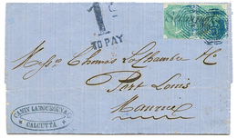 1867 INDIA 4a(x2) Canc. B/1 + 1d/TO PAY Tax Marking On Entire Letter From CALCUTTA To MAURITIUS. Vvf. - Autres & Non Classés