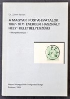 Dr. Zlatev István: A Magyar Postahivatalok 1867-1871 években Használt Hely- Keletbélyegzései (Budapest, 1983) - Sonstige & Ohne Zuordnung