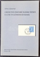 Sípos Józsefné: A Magyar Posta Függetlenné Válásának Története és Az 1867. évi Első Magyar Bélyegkiadás (Budapest, 1982) - Sonstige & Ohne Zuordnung