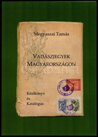 Megyaszai Tamás: Vadászjegyek Magyarországon. Kézikönyv és Katalógus. Debrecen, 2018. Csak 100 Pld! Kiadói Papírborítóva - Sonstige & Ohne Zuordnung