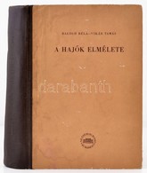 Balogh Béla-Vikár Tamás: A Hajók Elmélete. Bp., 1955, Akadémiai Kiadó, 720 P. Kiadói Félvászon-kötés, Kopott, Foltos Bor - Altri & Non Classificati