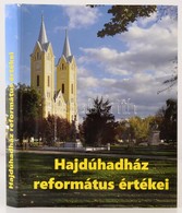 Hadházy Jenő: Hajdúhadház Református értékei. Az Előszót, Az Utószót írta és A Kötetet Lektorálta: Pál Csaba. Hajdúhadhá - Ohne Zuordnung