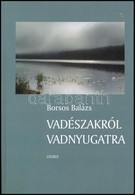 Borsos Balázs: Vadészakról Vadnyugatra. Bp.,2000, Osiris. Kiadói Papírkötés. - Non Classificati