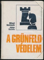 Mihail Botvinnik-Jakov Esztrin: A Grünfeld-védelem. Fordította Bakcsi György. Bp.,1980, Sport. Kiadói Kartonált Papírköt - Non Classificati