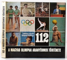 Lukács László-Szepesi György: 112. A Magyar Olimpiai Aranyérmek Története. 1896-1980. Bp.,1980, Sport. Második, Bővített - Non Classificati