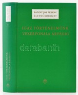 Badiny Jós Ferenc: Igaz Történelmünk Vezérfonala Árpádig. Bp., 2004, Magyar Ház. Kiadói Kartonált Kötés, Jó állapotban. - Ohne Zuordnung