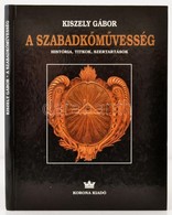 Kiszely Gábor: A Szabadkőművesség. História, Titkok, Szertartások. Bp., 1999, Korona Kiadó. Kiadói Kartonált Kötés, Karc - Zonder Classificatie