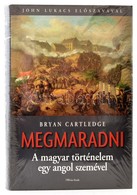 Bryan Cartledge: Megmaradni. A Magyar Történelem Egy Angol Szemével. John Lukacs Előszavával. Bp.,(2008),Officina. Kiadó - Unclassified