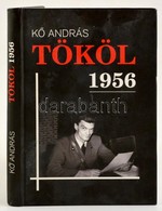 Kő András: Tököl 1956. Tököl, 2008, Tököl Város Képviselő-testülete. Kartonált Papírkötésben, Jó állapotban. - Non Classificati