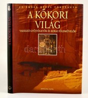 A Kőkori Világ. Vadászó-gyűjtögetők és Korai Földművelők. Az Ember Képes Története. Szerk.: Dr. Göran Burenhult. Colin R - Ohne Zuordnung