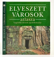 Brenda Rosen: Elveszett Városok Atlasza. Fordította: Vági Ákos, Vági Balázs. Bp.,2008, Kossuth. Kiadói Kartonált Papírkö - Unclassified