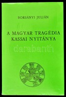 Borsányi Julián: A Magyar Tragédia Kassai Nyitánya. Az 1941. Június 26-i Bombatámadás Dokumentációja. Studia Hungarica 2 - Non Classés