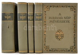 Malonyay Dezső - A Magyar Nép Művészete. I.-IV. Kötet. Bp. 1907-1912. Franklin Festett, Aranyozott,  Kiadói Vászonkötésb - Non Classés