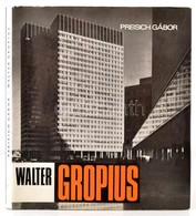 Preisch Gábor: Walter Gropius. Architektúra. Bp., 1972, Akadémiai. Gazdag Fekete-fehér Képanyaggal. Kiadói Egészvászon-k - Unclassified