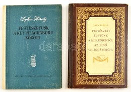 Lyka Károly: Festészeti életünk A Milleniumtól Az Első Világháborúig. 1896-1914. + Festészetünk A Két Világháború Között - Non Classificati