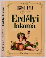Kövi Pál: Erdélyi Lakoma. Bp.,1987, Corvina. Második, átdolgozott és Javított Kiadás. Kiadói Egészvászon-kötés, Kiadói P - Non Classés