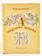 Venesz József: A Magyaros Konyha. Bp., 1965, Minerva Kiadó. Fekete-fehér és Színes Fotókkal Illusztrálva. Kiadói Egészvá - Zonder Classificatie