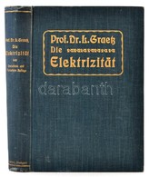 Dr. L. Graetz: Die Elektrizität Und Ihre Anwendungen. Stuttgart, 1907, J. Engelhorn. Szövegközti ábrákkal, Német Nyelven - Unclassified