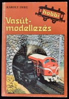 Károly Imre: Vasútmodellezés. Bp., 1986, Móra Ferenc Könyvkiadó. Kiadói Papírkötés, Jó állapotban - Unclassified