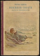 Defoe Dániel: Robinson Crusoe élete és Viszontagságai. A Magyar Ifjúság Számára átdolgozta: Domby Béla. Bp., é.n., Frank - Unclassified