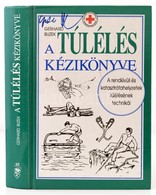 Gerhard Buzek: A Túlélés Kézikönyve. A Rendkívüli és Katasztrófahelyzetek Túlélésének Technikái. Fordította: Konrád Edit - Non Classificati