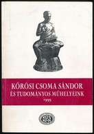 Kőrösi Csoma Sándor és Tudományos Műhelyeink. 1999. Szerk.: Gazda József. Kovászna-Csomakőrös,1999, Kőrösi Csoma Sándor  - Non Classificati