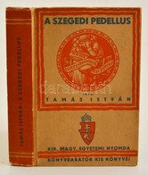 Tamás István: A Szegedi Pedellus. Kir. M. Egyetemi Nyomda. Kiadói Rajzos Papírkötésben. - Unclassified