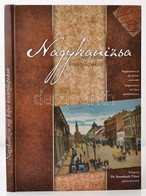 Nagykanizsa Régi Képes Levelezőlapokon; Válogatás Dr. Szombath Tibor Gyűjteményéből. Agenda Natura Kft. 2010. (három Nye - Unclassified