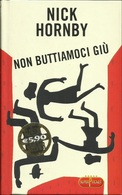 NICK HORNBY - Non Buttiamoci Giù. - Novelle, Racconti