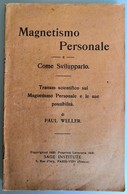 1920 PAUL WELLER - MAGNETISMO PERSONALE E COME SVILUPPARLO - SAGE INSTITUTE - Medizin, Psychologie