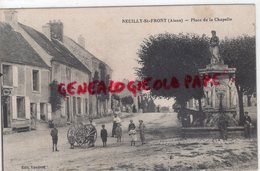 02- NEUILLY SAINT FRONT- PLACE DE LA CHAPELLE - EDITEUR VAUDRON 1915 - Andere & Zonder Classificatie