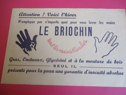 Buvard/Savon / Le BRIOCHIN/ Attention , Voici L'Hiver / N'employez Pas N'importe Quoi Pour Vous /Vers1945-1960   BUV359 - Produits Ménagers