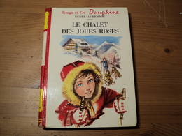 LE CHALET DES JOUES ROSES. 1962. ROUGE ET OR COLLECTION DAUPHINE. RENEE AUREMBOU ILLUSTRE PAR MIXI BEREL. - Bibliothèque Rouge Et Or