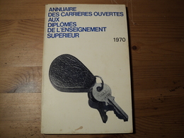 ANNUAIRE DES CARRIERES OUVERTES AUX DIPLOMES DE L ENSEIGNEMENT SUPERIEUR. 1970 EDITIONS TOURNEMEULE. - Über 18