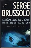 SERGE-BRUSSOLO   " LA MELANCOLIE DES SIRENES PAR TRENTE METRES DE FOND " EDITIONS DU MASQUE - Le Masque