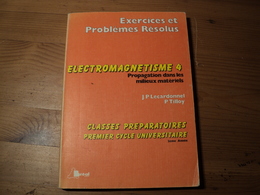 ELECTROMAGNETISME 4. PROPAGATION DANS LES MILIEUX MATERIELS. 1981 EXERCICES ET PROBLEMES RESOLUS. CLASSES PREPARATOIES - 18 Ans Et Plus