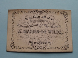 A. MAHIEU-DE WILDE Rue Des Pièrres N° 14 BRUXELLES / Magasin En Gros De Bonnetterie ( Form. +/- 10 X 7 Cm. ) - Visiting Cards