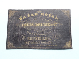 LOUIS DELISE Et Cie - BAZAR ROYAL Rue De L'Imperatrice BRUXELLES Expeditions ( Form. +/- 10 X 6,5 Cm. ) - Visiting Cards