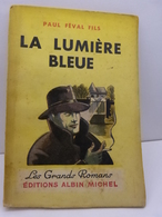 Paul Féval Fils . LA LUMIERE BLEUE . 1949 (gc30) - Albin-Michel - Le Limier