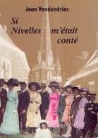 « Si NIVELLES M’était Conté » VANDENDRIES, J. – Ed. De La Francité , Nivelles (1990) - Belgium
