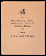 1943 A Budapesti Egyetemi Turista Egyesület Beszámolója Az 1943. évi Működéséről. 36p. - Ohne Zuordnung