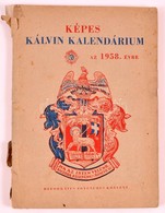 1958 Képes Kálvin Kalendárium, . Szerk.: Bottyán János. Református Egyetemes Konvent. Sérült Papírkötésben, Egyébként Jó - Unclassified
